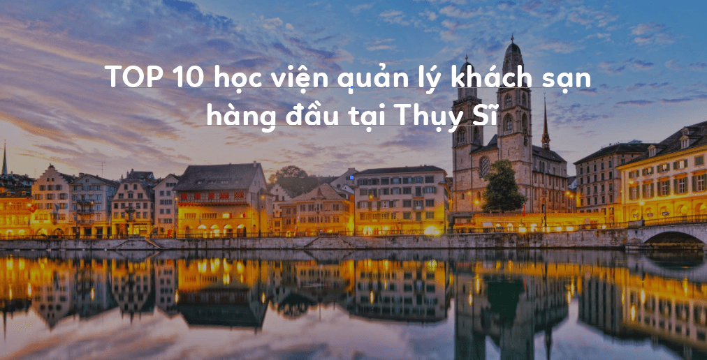 Học Viện quản lý khách sạn hàng đầu ở Thụy Sĩ