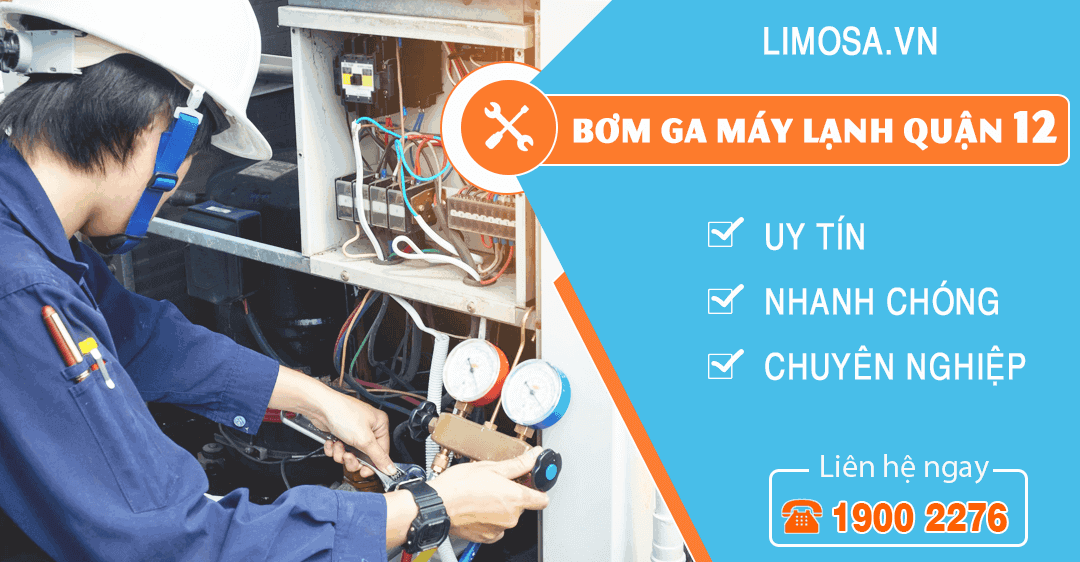 Bơm ga máy lạnh quận 12 tốt nhất